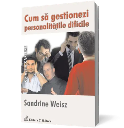 Cum să gestionezi personalităţile dificile