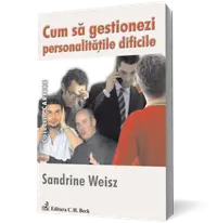 Cum să gestionezi personalităţile dificile
