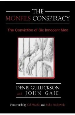 The Monfils Conspiracy: The Conviction of Six Innocent Men