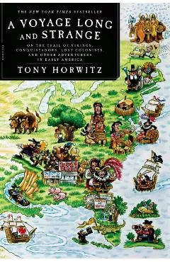 A Voyage Long and Strange: On the Trail of Vikings, Conquistadors, Lost Colonists, and Other Adventurers in Early America