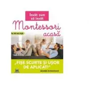 Invat cum sa invat. Montessori acasa in 35 de fise. Fise scurte si usor de aplicat