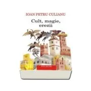 Cult, magie, erezii. Articole din enciclopedii ale religiilor. Editia a II-a
