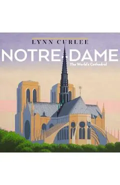 Notre-Dame: The World's Cathedral