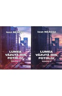 Lumea vazuta din fotoliu. Vol.1+2