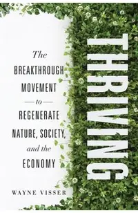 Thriving: The Breakthrough Movement to Regenerate Nature, Society, and the Economy