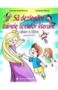 Sa dezlegam tainele textelor literare - Clasa 3. Semestrul 2 (AL)