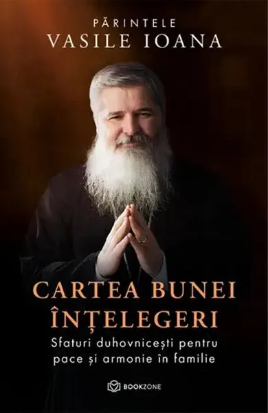 Cartea bunei înțelegeri - Paperback brosat - Părintele Vasile Ioana