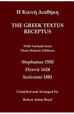 Greek Textus Receptus with variants from three historic edditions: Stephanus 1550; Elzevir 1624; Scrivener 1881