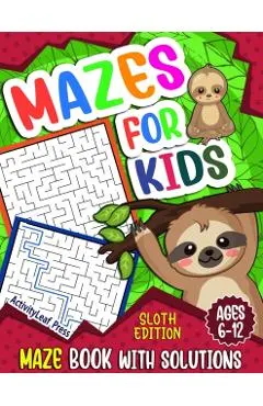 Mazes For Kids Ages 6-12: Sloth Maze Puzzle Activity Book, Fun & Challenging Mazes For Children Ages 6-8, 8-10, 8-12, 10-12 year old, Maze Book
