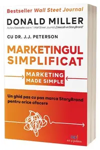 Marketingul simplificat - Paperback brosat - Donald Miller, Dr. J.J. Peterson