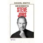 Cum sa gandesti ca Steve Jobs