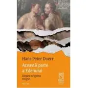 Aceasta parte a Edenului. Despre originea religiei