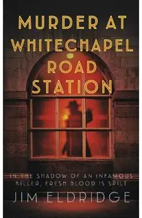 Murder at Whitechapel Road Station: The Gripping Wartime Murder Mystery