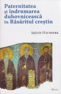 Paternitatea si indrumarea duhovniceasca in Rasaritul Crestin