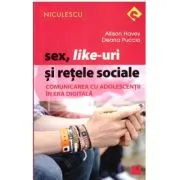 Sex, Like-uri si retele sociale. Comunicarea cu adolescentii in era digitala
