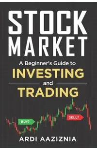 Stock Market Explained: A Beginner's Guide to Investing and Trading in the Modern Stock Market