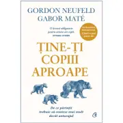 Tine-ti copiii aproape. Editie de colectie