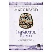 Imparatul Romei. La conducerea lumii romane antice