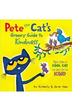 Pete the Cat's Groovy Guide to Kindness
