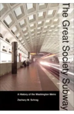 The Great Society Subway: A History of the Washington Metro