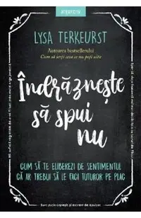 Indrazneste sa spui nu