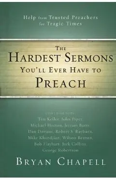 The Hardest Sermons You'll Ever Have to Preach: Help from Trusted Preachers for Tragic Times