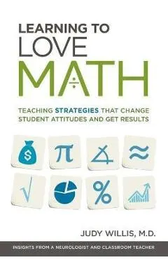 Learning to Love Math: Teaching Strategies That Change Student Attitudes and Get Results