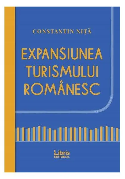 Expansiunea turismului românesc - Paperback brosat - Constantin Niță
