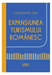Expansiunea turismului românesc - Paperback brosat - Constantin Niță