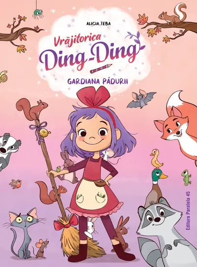 Vrăjitorica Ding-Ding. Vol. I. Gardiana pădurii