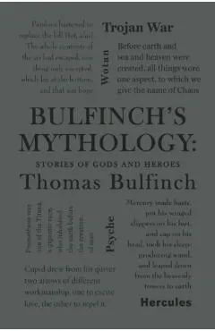 Bulfinch's Mythology: Stories of Gods and Heroes