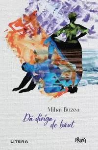 Dă diriga de băut - Paperback brosat - Mihai Buzea