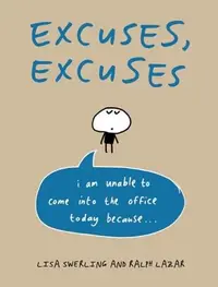 Excuses, Excuses - I am unable to come in to the office today...