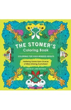 The Stoner's Coloring Book: Coloring for High-Minded Adults