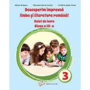 Descoperim impreuna Limba si literatura romana! Caiet de lucru clasa a 3-a