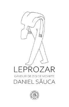 Leprozar. Ganduri de zi si de moarte