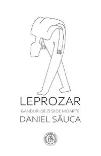 Leprozar. Ganduri de zi si de moarte