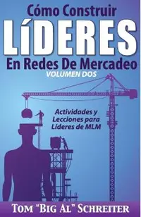 C�mo Construir L�deres En Redes De Mercadeo Volumen Dos: Actividades Y Lecciones Para L�deres de MLM