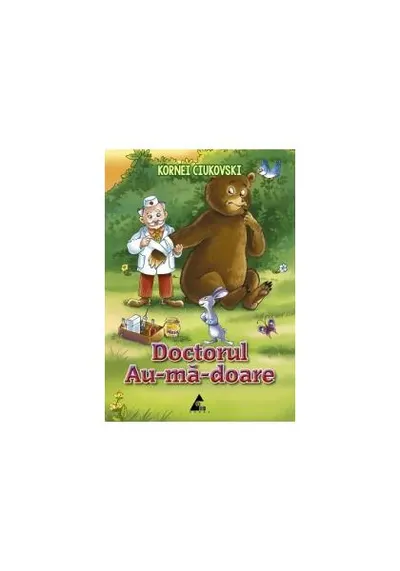 Doctorul Au-mă-doare - Paperback brosat - Kornei Ciukovski
