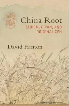 China Root: Taoism, Ch'an, and Original Zen