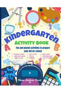 Kindergarten Activity Book: Awesome Kids Activity Workbook for kids ages 5 to 6 with Brain-Bending Challenges Kindergarten Workbook with Early Rea