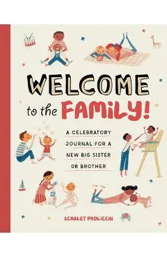 Welcome to the Family!: A Celebratory Journal for a New Big Sister or Brother