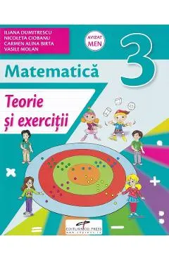 Matematica - Clasa 3 - Teorie si exercitii - Iliana Dumitrescu, Nicoleta Ciobanu, Carmen Alina Birta, Vasile Molan