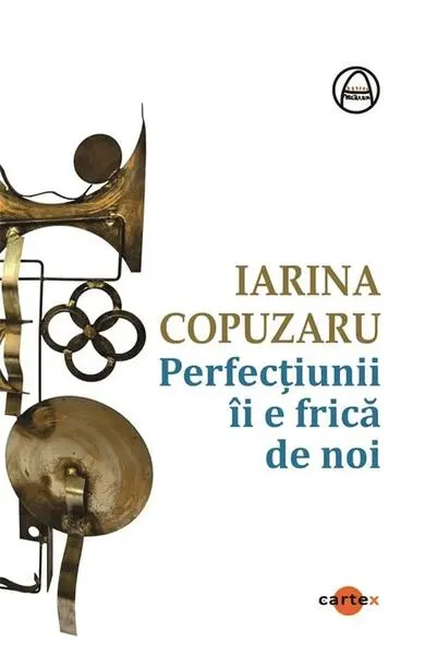 Perfecțiunii îi e frică de noi - Paperback - Iarina Copuzaru