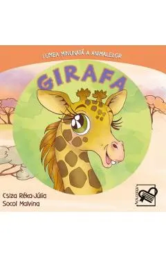 Girafa. Lumea minunata a animalelor