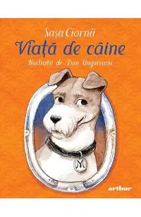 Viata de caine. Jurnalul minunatului si extraordinarului foxterier Miki, prietenul tuturor copiilor