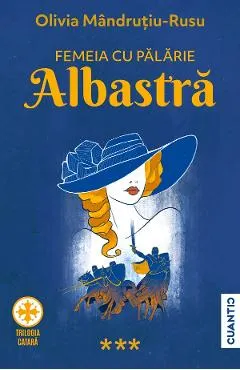 Femeia cu palarie albastra. Trilogia Catara Vol.3