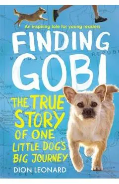 Finding Gobi: Young Reader's Edition: The True Story of One Little Dog's Big Journey