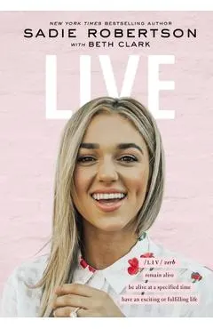 Live: Remain Alive, Be Alive at a Specified Time, Have an Exciting or Fulfilling Life