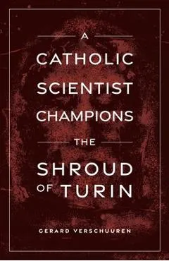 A Catholic Scientist Champions the Shroud of Turin